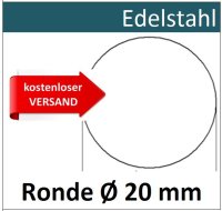 Edelstahl Ronde &Oslash;20mm 8151 ER20/0/1,0mm Versand...